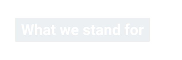 What we stand for